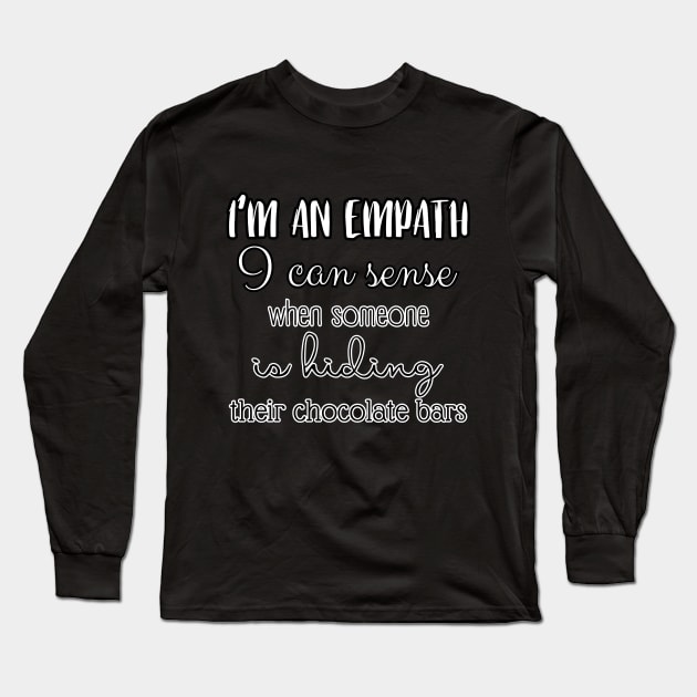 I'm an empath, I can sense when someone is hiding their chocolate bars Long Sleeve T-Shirt by UnCoverDesign